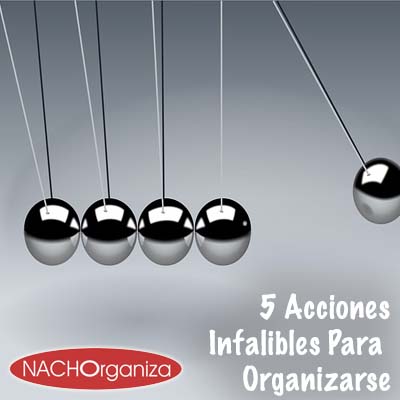 5 Acciones Infalibles Para Organizarse