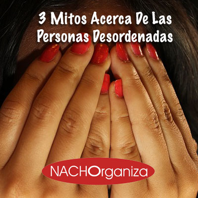 3 Mitos Acerca De Las Personas Desordenadas