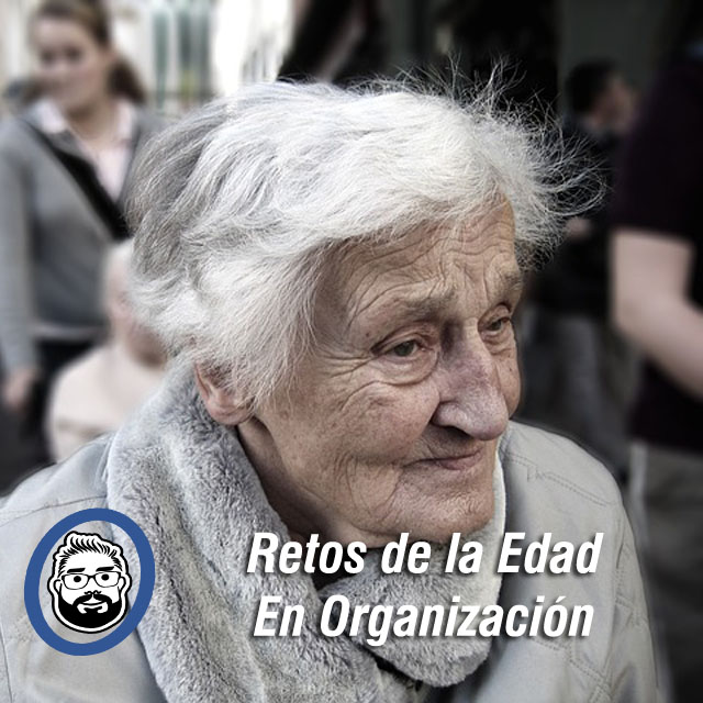 retos de la edad en organización