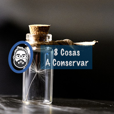 8 cosas a conservar