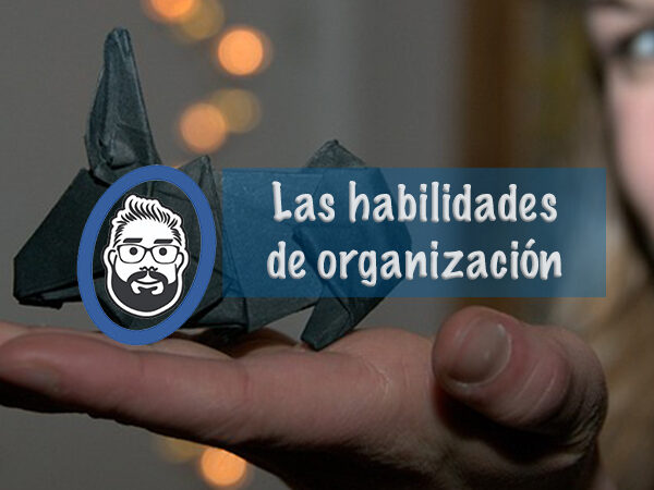 Las habilidades de organización